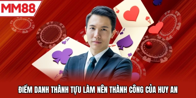 Điểm danh thành tựu làm nên thành công của Huy An