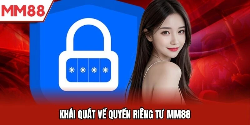 Khái quát về quyền riêng tư MM88